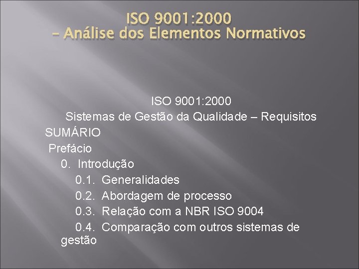 ISO 9001: 2000 – Análise dos Elementos Normativos ISO 9001: 2000 Sistemas de Gestão