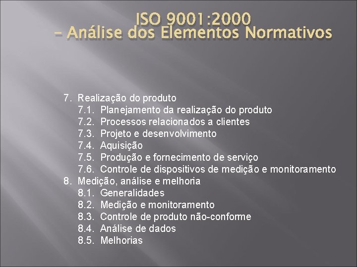 ISO 9001: 2000 – Análise dos Elementos Normativos 7. Realização do produto 7. 1.