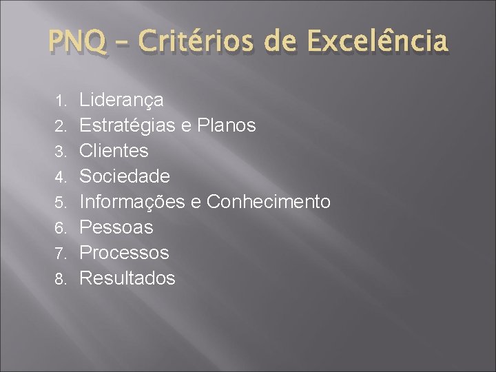 PNQ – Critérios de Excelência 1. 2. 3. 4. 5. 6. 7. 8. Liderança