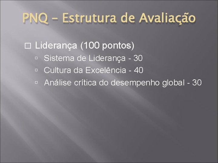 PNQ – Estrutura de Avaliação � Liderança (100 pontos) Sistema de Liderança - 30