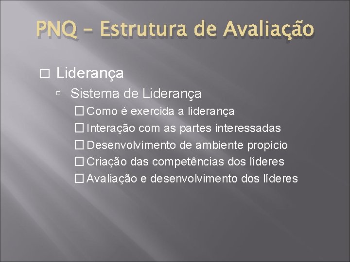 PNQ – Estrutura de Avaliação � Liderança Sistema de Liderança � Como é exercida