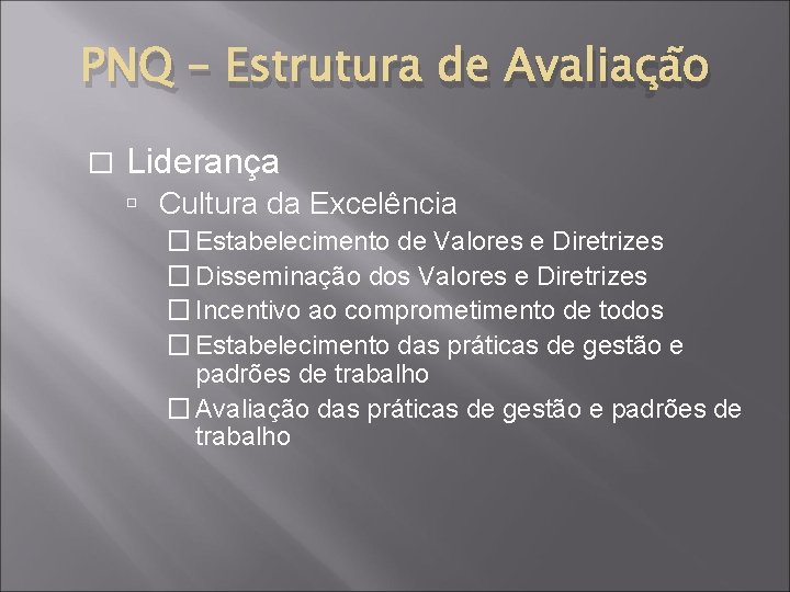 PNQ – Estrutura de Avaliação � Liderança Cultura da Excelência � Estabelecimento de Valores