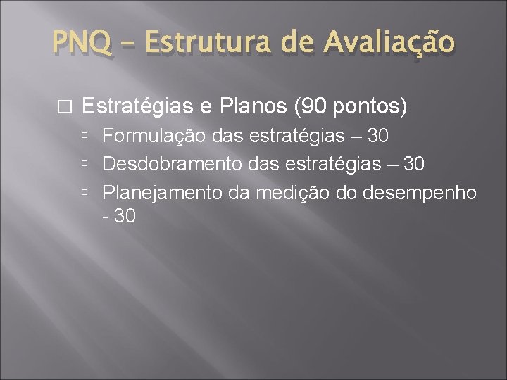 PNQ – Estrutura de Avaliação � Estratégias e Planos (90 pontos) Formulação das estratégias