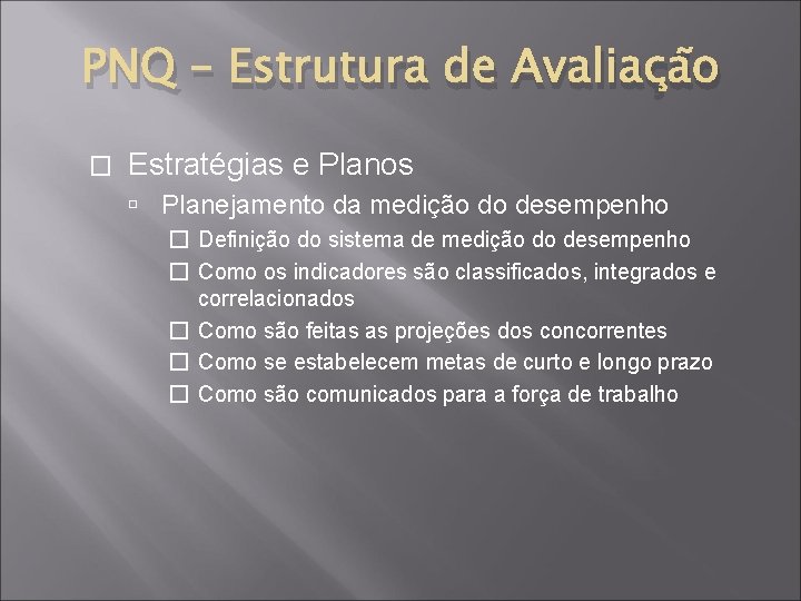 PNQ – Estrutura de Avaliação � Estratégias e Planos Planejamento da medição do desempenho