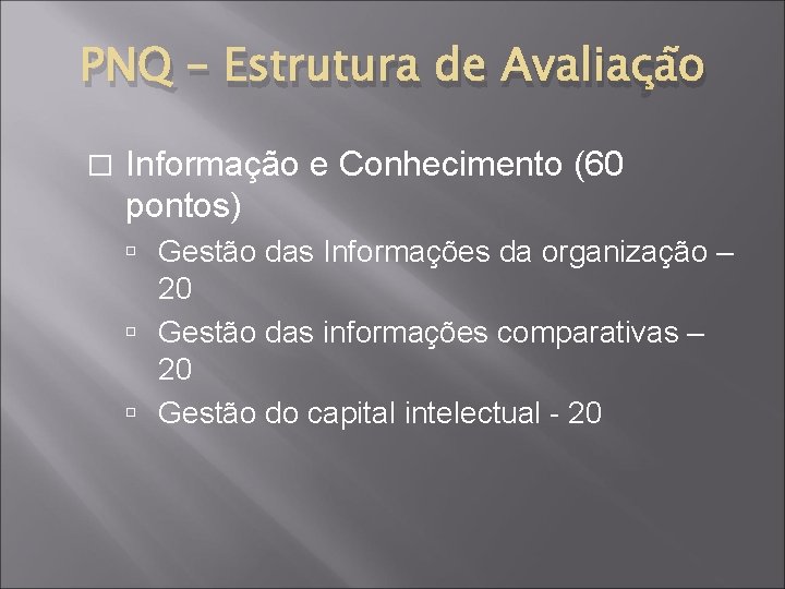 PNQ – Estrutura de Avaliação � Informação e Conhecimento (60 pontos) Gestão das Informações