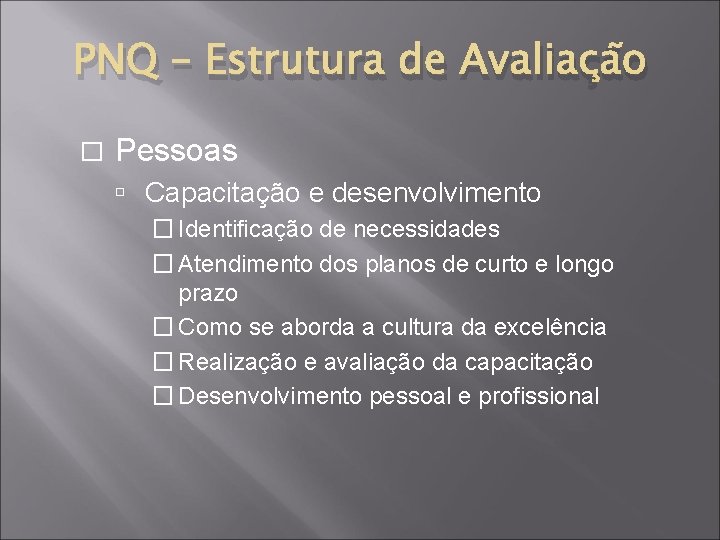 PNQ – Estrutura de Avaliação � Pessoas Capacitação e desenvolvimento � Identificação de necessidades