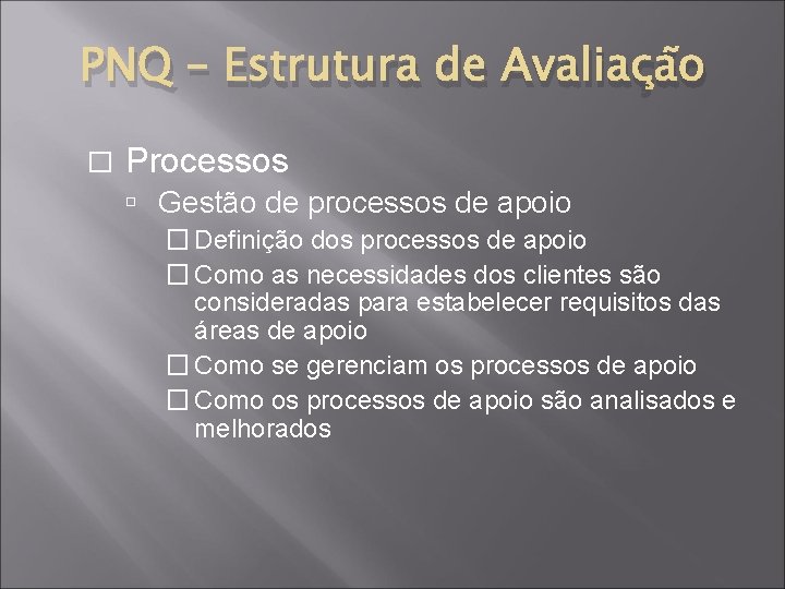 PNQ – Estrutura de Avaliação � Processos Gestão de processos de apoio � Definição