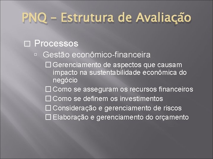 PNQ – Estrutura de Avaliação � Processos Gestão econômico-financeira � Gerenciamento de aspectos que