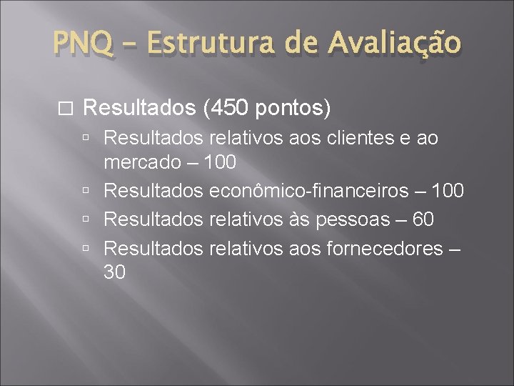 PNQ – Estrutura de Avaliação � Resultados (450 pontos) Resultados relativos aos clientes e