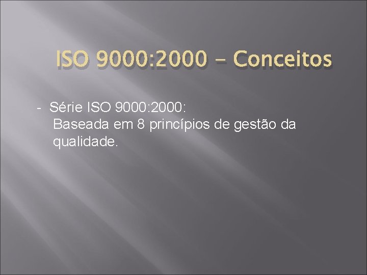 ISO 9000: 2000 - Conceitos - Série ISO 9000: 2000: Baseada em 8 princípios