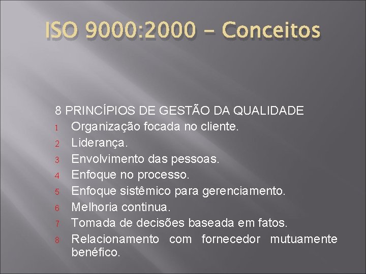 ISO 9000: 2000 - Conceitos 8 PRINCÍPIOS DE GESTÃO DA QUALIDADE 1 Organização focada