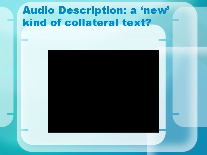 Audio Description: a ‘new’ kind of collateral text? 