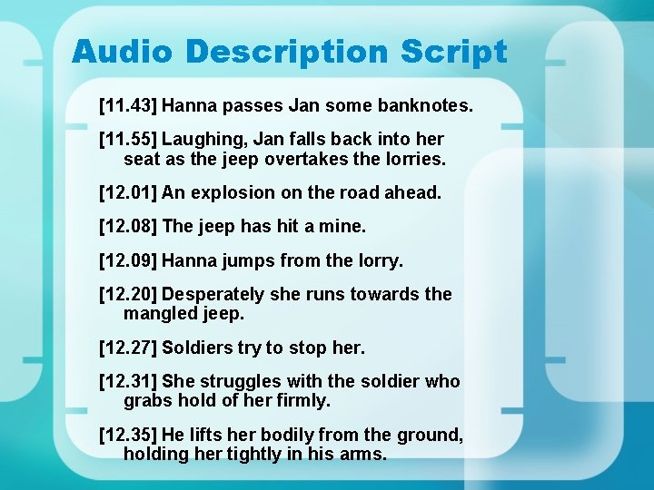 Audio Description Script [11. 43] Hanna passes Jan some banknotes. [11. 55] Laughing, Jan