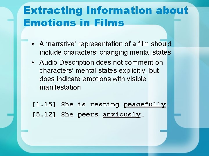 Extracting Information about Emotions in Films • A ‘narrative’ representation of a film should