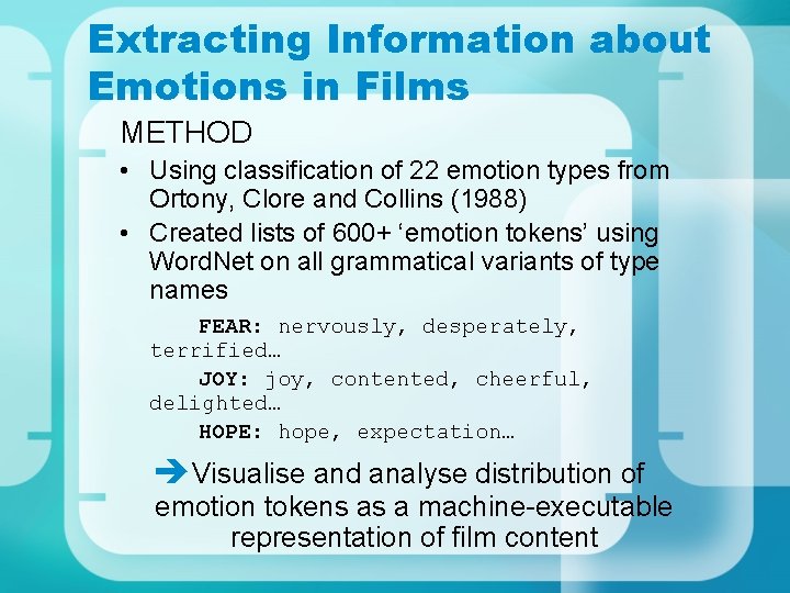 Extracting Information about Emotions in Films METHOD • Using classification of 22 emotion types