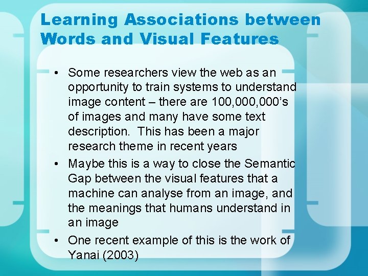 Learning Associations between Words and Visual Features • Some researchers view the web as