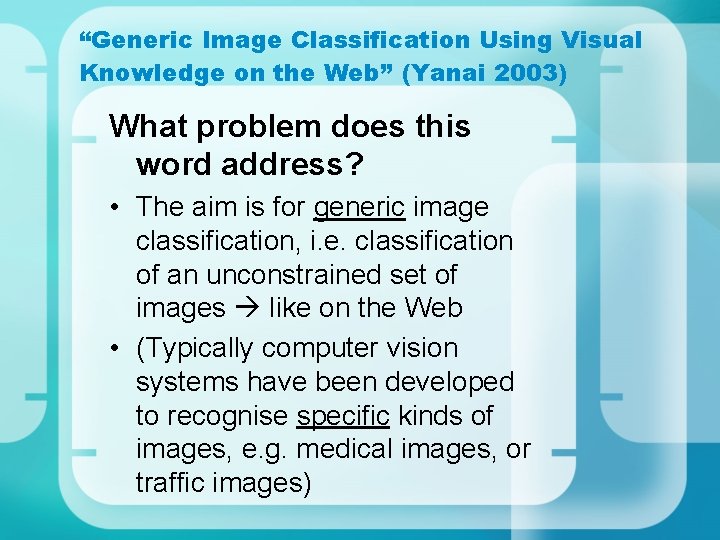 “Generic Image Classification Using Visual Knowledge on the Web” (Yanai 2003) What problem does