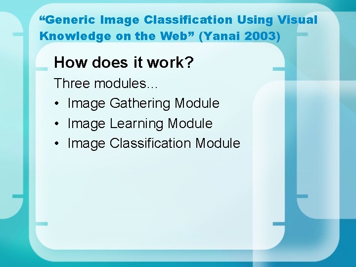 “Generic Image Classification Using Visual Knowledge on the Web” (Yanai 2003) How does it