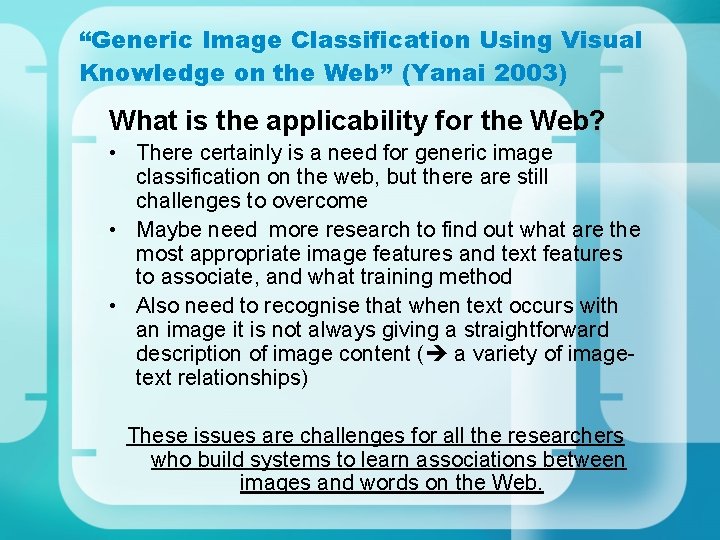 “Generic Image Classification Using Visual Knowledge on the Web” (Yanai 2003) What is the