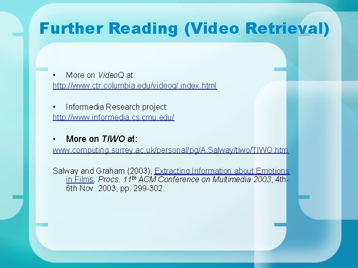 Further Reading (Video Retrieval) • More on Video. Q at: http: //www. ctr. columbia.