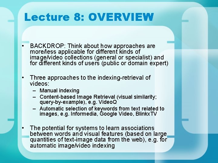 Lecture 8: OVERVIEW • BACKDROP: Think about how approaches are more/less applicable for different
