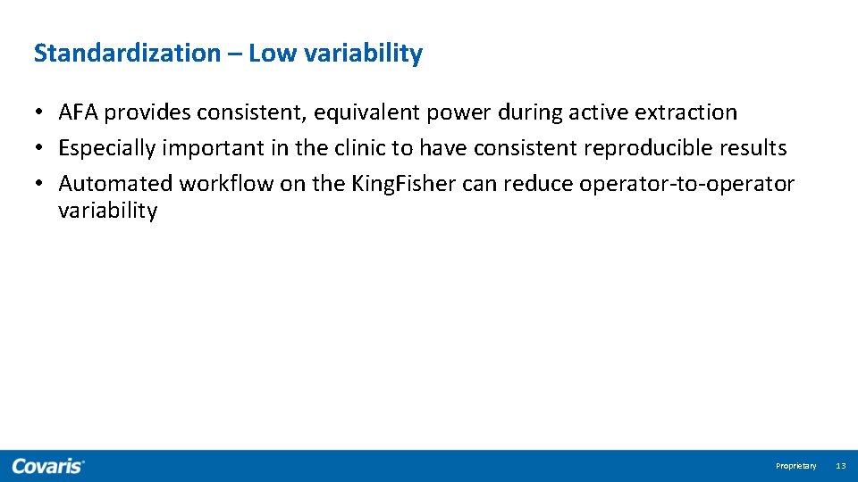 Standardization – Low variability • AFA provides consistent, equivalent power during active extraction •