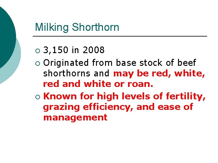 Milking Shorthorn 3, 150 in 2008 ¡ Originated from base stock of beef shorthorns