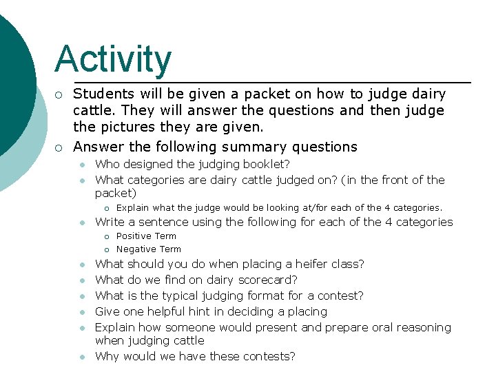 Activity ¡ ¡ Students will be given a packet on how to judge dairy