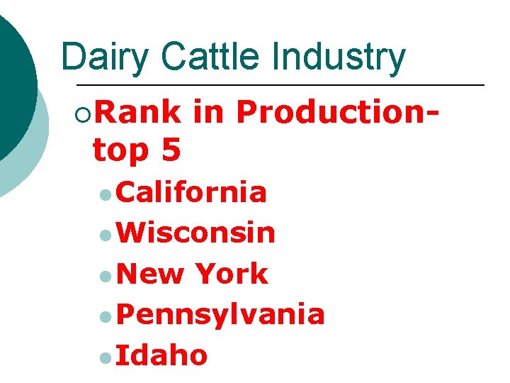 Dairy Cattle Industry ¡Rank top 5 in Production- l California l Wisconsin l New