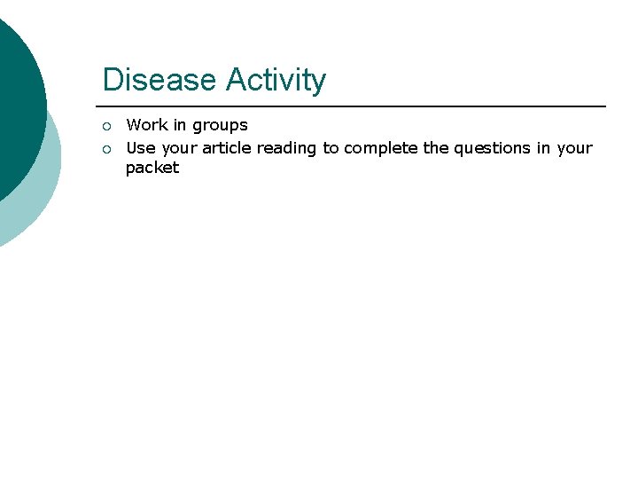 Disease Activity ¡ ¡ Work in groups Use your article reading to complete the