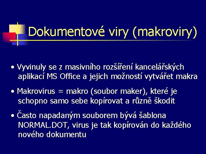 Dokumentové viry (makroviry) • Vyvinuly se z masivního rozšíření kancelářských aplikací MS Office a