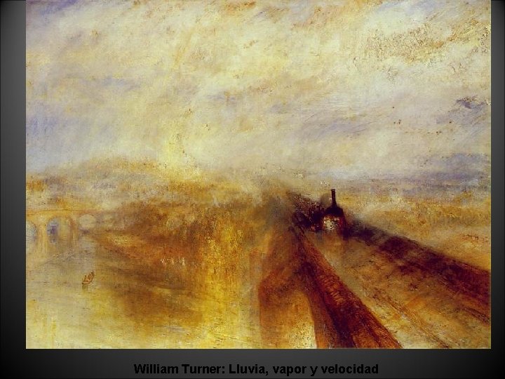 William Turner: Lluvia, vapor y velocidad 