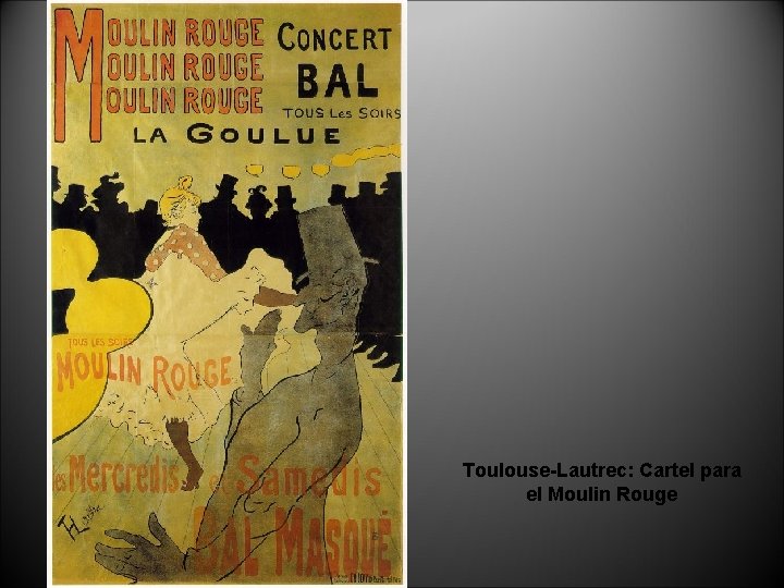Toulouse-Lautrec: Cartel para el Moulin Rouge 