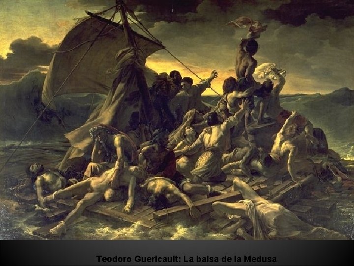 Teodoro Guericault: La balsa de la Medusa 