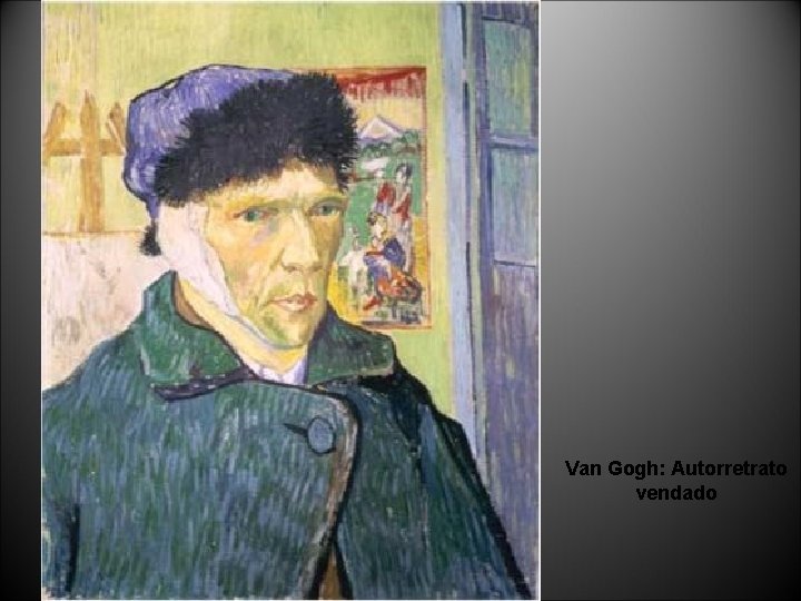 Van Gogh: Autorretrato vendado 