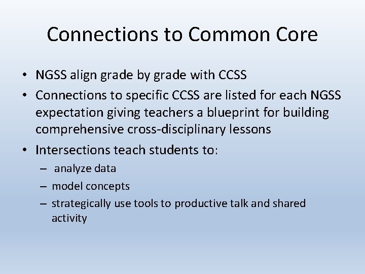 Connections to Common Core • NGSS align grade by grade with CCSS • Connections