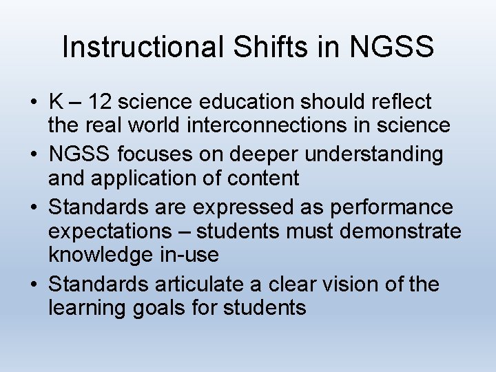 Instructional Shifts in NGSS • K – 12 science education should reflect the real