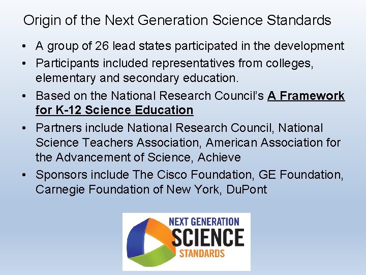 Origin of the Next Generation Science Standards • A group of 26 lead states
