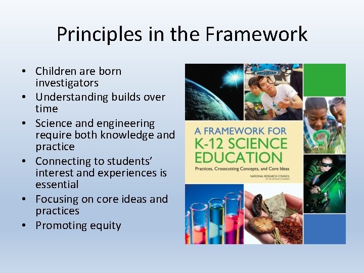 Principles in the Framework • Children are born investigators • Understanding builds over time