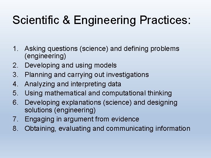 Scientific & Engineering Practices: 1. Asking questions (science) and defining problems (engineering) 2. Developing