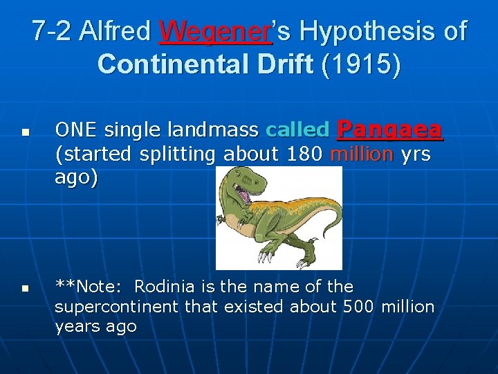 7 -2 Alfred Wegener’s Hypothesis of Continental Drift (1915) n n ONE single landmass