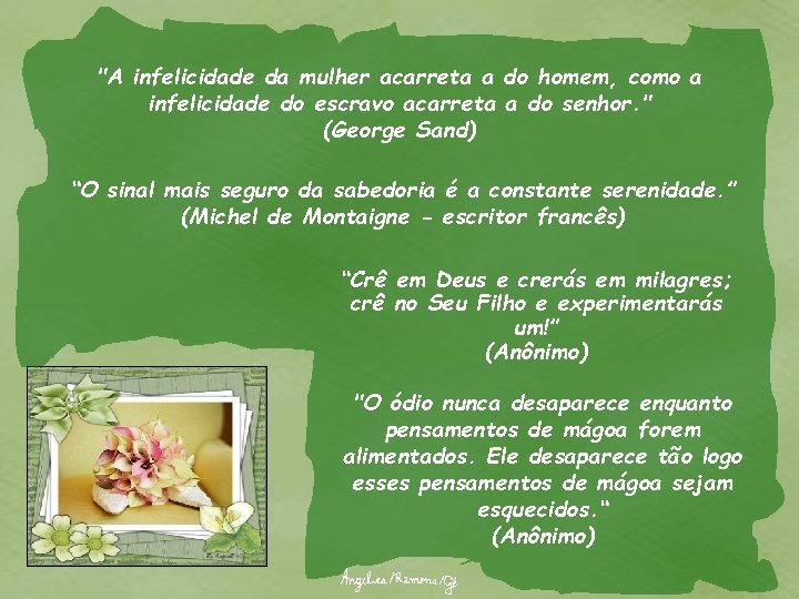 "A infelicidade da mulher acarreta a do homem, como a infelicidade do escravo acarreta
