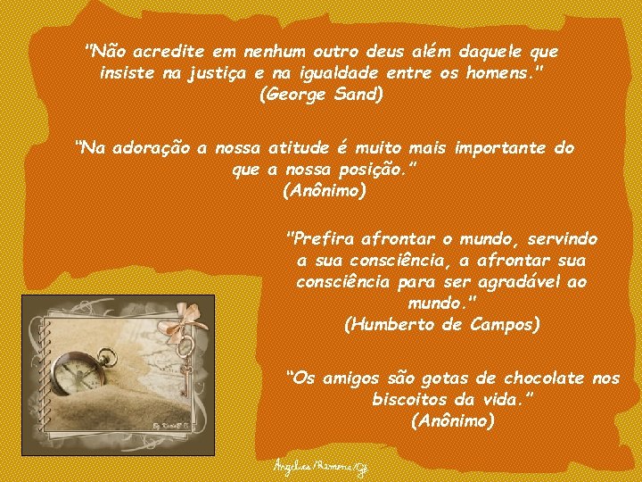 "Não acredite em nenhum outro deus além daquele que insiste na justiça e na