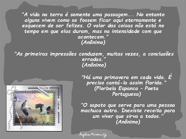 “A vida na terra é somente uma passagem. . . No entanto alguns vivem