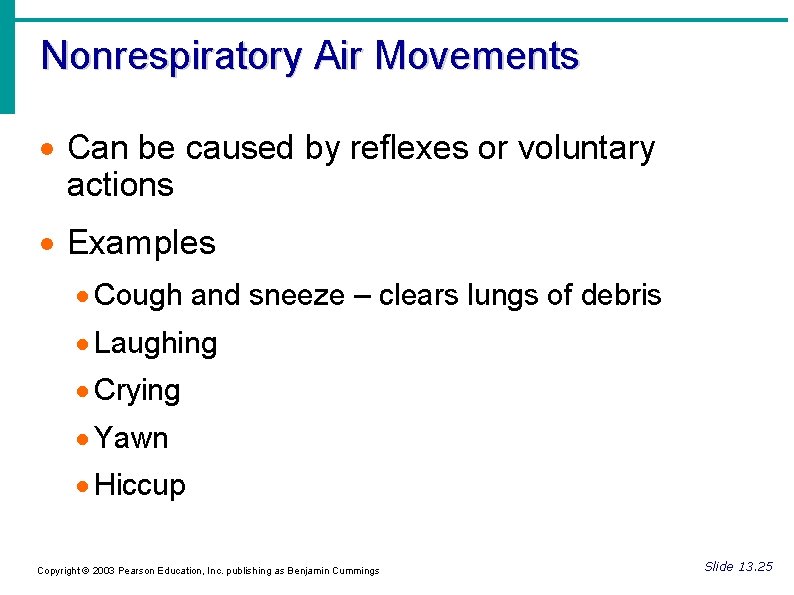 Nonrespiratory Air Movements Can be caused by reflexes or voluntary actions Examples Cough and