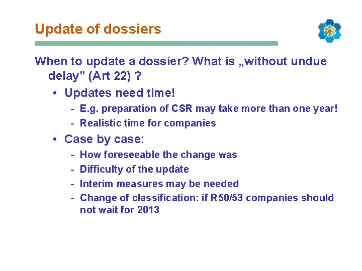 Update of dossiers When to update a dossier? What is „without undue delay‟ (Art