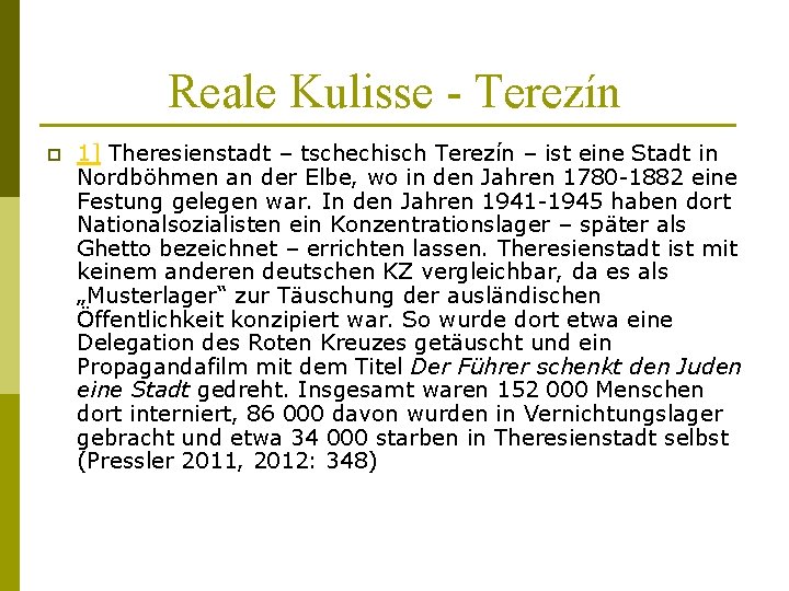 Reale Kulisse - Terezín p 1] Theresienstadt – tschechisch Terezín – ist eine Stadt