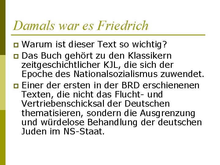 Damals war es Friedrich Warum ist dieser Text so wichtig? p Das Buch gehört