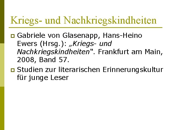 Kriegs- und Nachkriegskindheiten Gabriele von Glasenapp, Hans-Heino Ewers (Hrsg. ): „Kriegs- und Nachkriegskindheiten“. Frankfurt