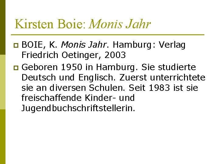 Kirsten Boie: Monis Jahr BOIE, K. Monis Jahr. Hamburg: Verlag Friedrich Oetinger, 2003 p